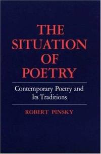 The Situation of Poetry : Contemporary Poetry and Its Traditions