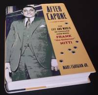 After Capone: The Life and World of Chicago Mob Boss Frank &quot;The Enforcer&quot; Nitti by Mars Eghigian - 2005