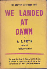 We Landed at Dawn: The Story of the Dieppe Raid