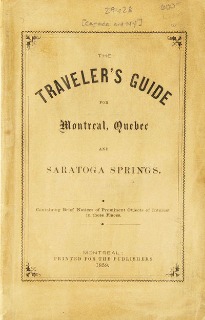 Traveler's Guide for Montreal, Quebec, and Saratoga Springs, containing brief notices of prominent objects of interest in these places