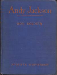 Andy Jackson, Boy Soldier (The Boyhood of Famous Americans Series) by Stevenson, Augusta - 1942