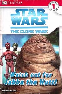 Watch Out for Jabba the Hutt! (Star Wars: Clone Wars; DK Readers, Level 1: Beginning to Read)