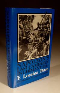 Napoleon&#039;s Last Campaign in Germany - 1813 by F.Loraine Petre - 1977