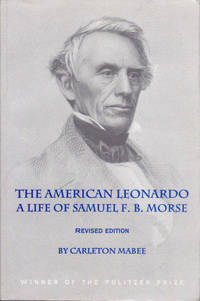 The American Leonardo: The Life of Samuel F.B. Morse