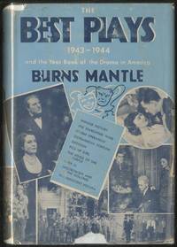 The Best Plays of 1943-44 and the Year Book of the Drama in America by Burns MANTLE - First Edition - 1944 - from Between the Covers- Rare Books, Inc. ABAA (SKU: 387418)