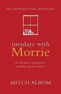 image of TUESDAYS WITH MORRIE: An Old Man, a Young Man, and Life's Greatest Lesson (An old man, a young man,&life's greatest lesson)