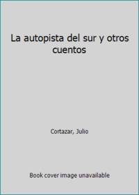 La autopista del sur y otros cuentos