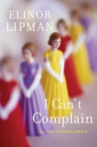 I Can't Complain: (All Too) Personal Essays