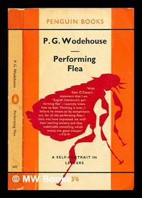 Performing flea : a self-portrait in letters / P.G. Wodehouse ; with an introd. and additional...