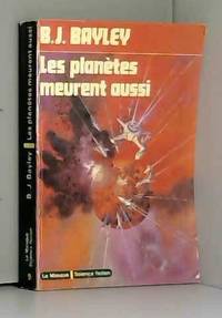 LES PLANETES MEURENT AUSSI ( annihilation factor) by B.J. BAYLEY - 1974