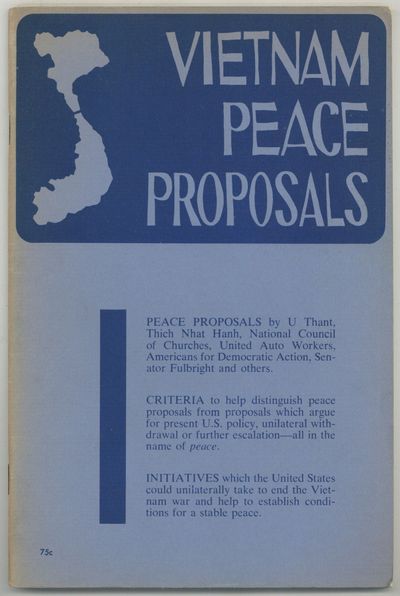 Vietnam Peace Proposals: Peace Propsals by U Thant, Thich Nhat Hanh, National Council of Churches, United Auto Workers, William Fulbright and others