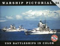 Warship Pictorial  34:  United States Navy  Battleships in Color by Steve Wiper - 2010