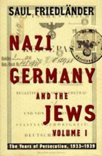 Nazi Germany and the Jews: Volume 1: The Years of Persecution 1933-1939 by Saul Friedlander - 1997-04-07