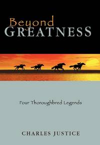 Beyond Greatness: Four Thoroughbred Legends