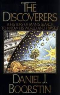 The Discoverers:  A History of Man&#039;s Search to Know His World and Himself by Daniel J. Boorstin - 1983-06-05