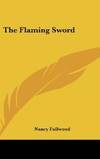 The Flaming Sword by Nancy Fullwood - 2010-05-22