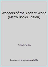 Wonders of the Ancient World (Metro Books Edition)