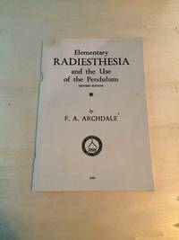Elementary Radiesthesia and the Use of the Pendulum by F. A. Archdale - Paperback - Fifth Edition, Revised - 1969 - from Dreadnought Books (SKU: 38879)