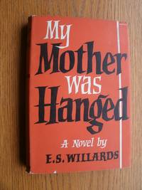 My Mother was Hanged by E. S Willards - First English translation edition - 1958 - from Scene of the Crime Books, IOBA (SKU: biblio12195)