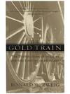 The Gold Train: The Destruction of the Jews and the Looting of Hungary