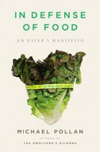 In Defense of Food: An Eater&#039;s Manifesto by Michael Pollan - 2008-01-07