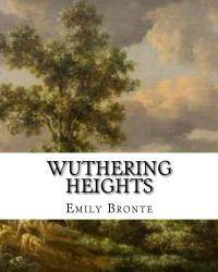 image of Wuthering Heights: An Emily Bronte Classic Novel (Emily Bronte Novels)