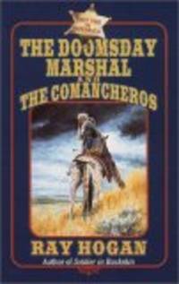 The Doomsday Marshal and the Comancheros [Jan 01, 2001] Hogan, Ray