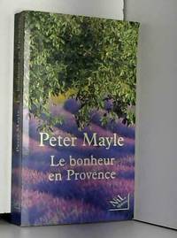 Le bonheur en Provence by Peter Mayle - 2000