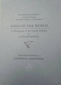 Rails of the World:  A Monograph of the Family Rallidae, Portfolio Edition