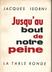 Jusqu'au bout de notre peine by Isorni Jacques (1911-1995) - Paperback - 1965 - from LES TEMPS MODERNES (SKU: 4684)