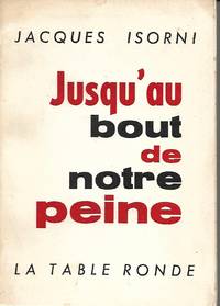 Jusqu&#039;au bout de notre peine by Isorni Jacques (1911-1995) - 1965