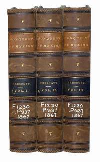 History of the Conquest of Mexico, with a Preliminary View of the Ancient Mexican Civilization, and the Life of the Conqueror Hernando Cortez