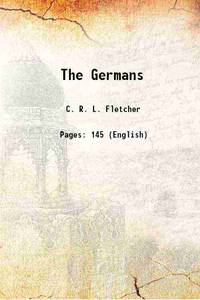 The Germans 1914 de C. R. L. Fletcher - 2017