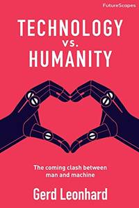 Technology vs. Humanity: The coming clash between man and machine: 2 (FutureScapes)