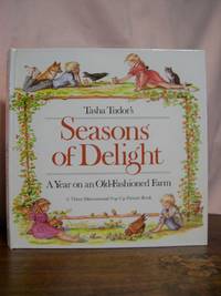 TASHA TUDOR'S SEASONS OF DELIGHT; A YEAR ON AN OLD-FASHIONED FARM