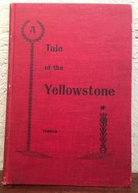 A TALE OF THE YELLOWSTONE by Turrill, Gardner Stilson - 1901