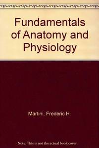 Fundamentals Of Anatomy and Physiology