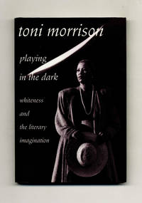 Playing in the Dark: Whiteness and the Literary Imagination  - 1st  Edition/1st Printing