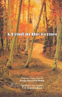 A BEND IN THE CORNER Original Telugu Poems