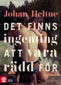 Det finns ingenting att vara rädd för.