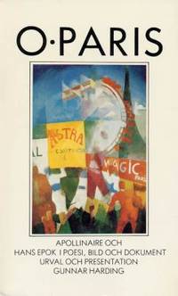 O Paris. Apollinaire och hans epok i poesi, bild…