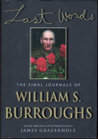 Last Words: The Final Journals of William S. Burroughs by Burroughs, William S - 2000