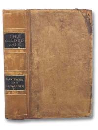 The Gilded Age: A Tale of To-day [Today] by Twain, Mark [Clemens, Samuel Langhorne]; Warner, Charles Dudley - 1874