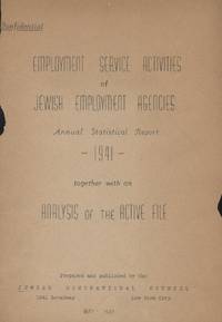 EMPLOYMENT SERVICE ACTIVITIES OF JEWISH EMPLOYMENT AGENCIES: ANNUAL STATISTICAL REPORT 1941:...