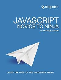 JavaScript &acirc; Novice to Ninja