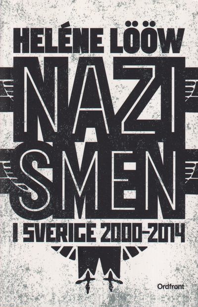Nazismen i Sverige 2000-2014. [Utg. av] Ordfront…