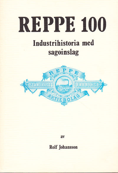 Reppe 100. Industrihistoria med sagoinslag.