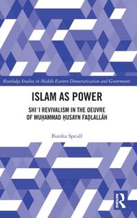Islam as Power: Shi‛i Revivalism in the Oeuvre of Muhammad Husayn Fadlallah