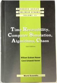 Time Reversibility, Computer Simulation, Algorithms, Chaos (Advanced Series in Nonlinear Dynamics, Volume 13) by Carol Griswold William Graham; Hoover - Hardcover - Second edition - 2012 - from Common Crow Books (SKU: C000022946)