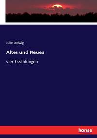 Altes und Neues:vier Erzählungen